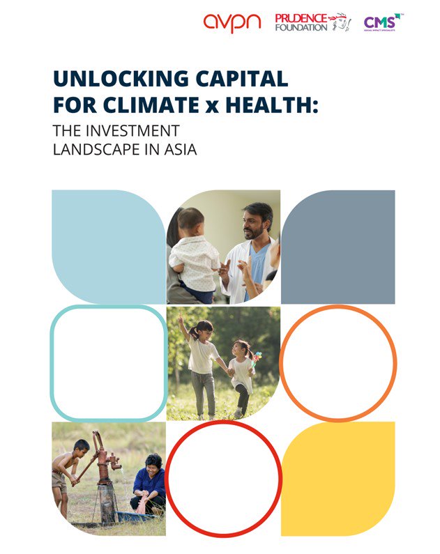 Unlocking Capital for Climate and Health: A Report by AVPN and Prudence Foundation